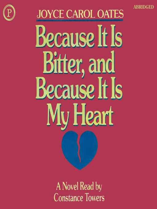 Title details for Because It is Bitter, and Because It Is My Heart by Joyce Carol Oates - Available